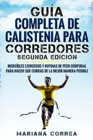 Cover of Guia Completa de Calistenia Para Corredores Segunda Edicion