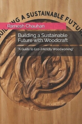 Cover of Building a Sustainable Future with Woodcraft