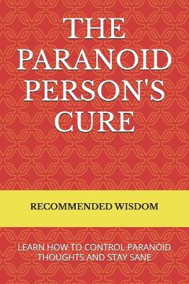 Book cover for The Paranoid Person's Cure