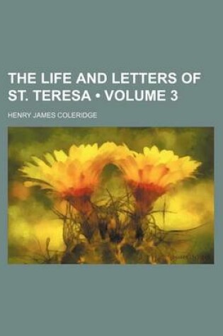 Cover of The Life and Letters of St. Teresa (Volume 3 )
