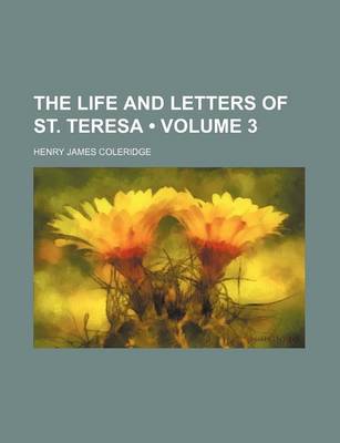 Book cover for The Life and Letters of St. Teresa (Volume 3 )