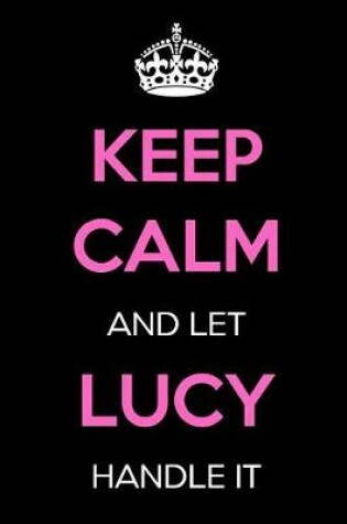 Cover of Keep Calm and Let Lucy Handle It