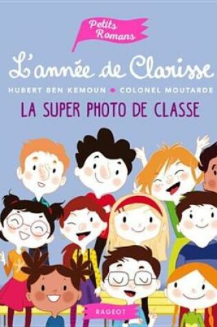 Cover of L'Annee de Clarisse - La Super Photo de Classe