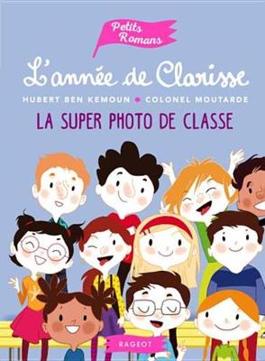 Book cover for L'Annee de Clarisse - La Super Photo de Classe