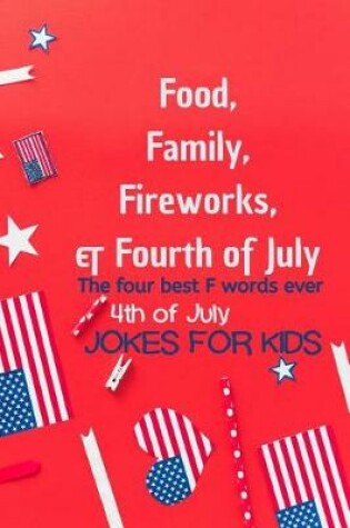 Cover of Food, Family, Fireworks, and Fourth of July