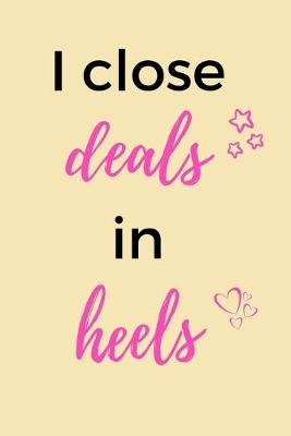 Book cover for I Close Deals In Heels