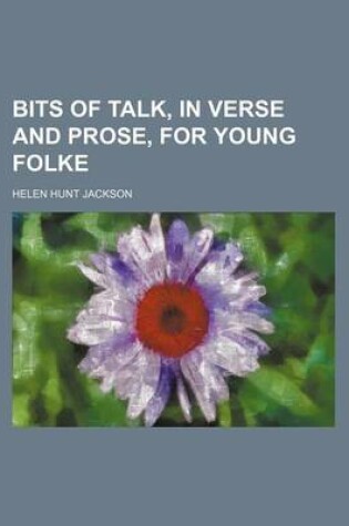 Cover of Bits of Talk, in Verse and Prose, for Young Folke