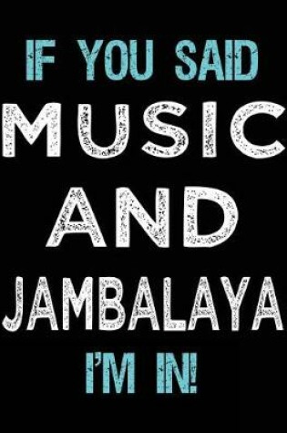 Cover of If You Said Music And Jambalaya I'm In
