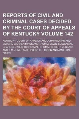 Cover of Reports of Civil and Criminal Cases Decided by the Court of Appeals of Kentucky Volume 142