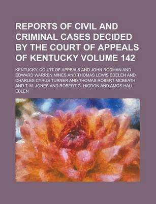 Book cover for Reports of Civil and Criminal Cases Decided by the Court of Appeals of Kentucky Volume 142