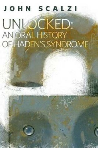 Cover of Unlocked: An Oral History of Haden's Syndrome