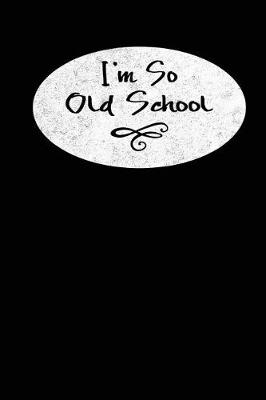 Book cover for I'm So Old School