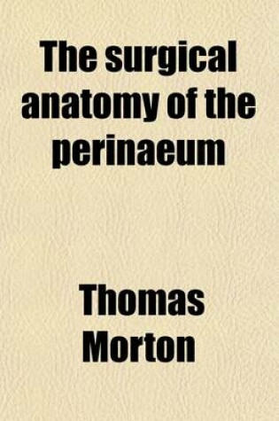 Cover of The Surgical Anatomy of the Perinaeum