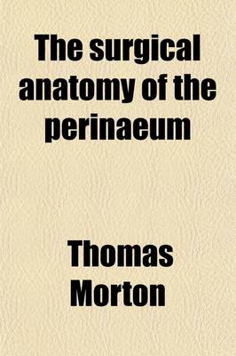 Book cover for The Surgical Anatomy of the Perinaeum