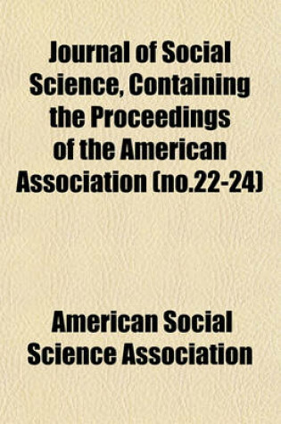 Cover of Journal of Social Science, Containing the Proceedings of the American Association (No.22-24)