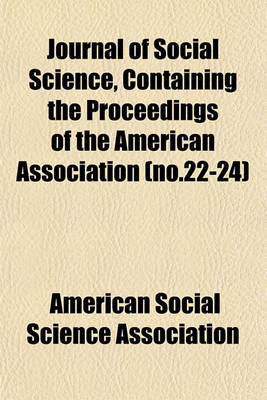 Book cover for Journal of Social Science, Containing the Proceedings of the American Association (No.22-24)