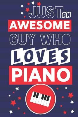 Book cover for Just an Awesome Guy Who Loves Piano