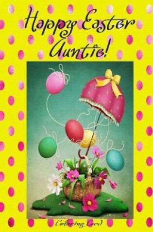Cover of Happy Easter Auntie! (Coloring Card)