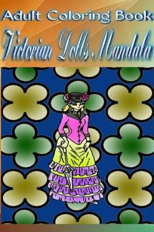 Cover of Adult Coloring Book: Victorian Dolls Mandala