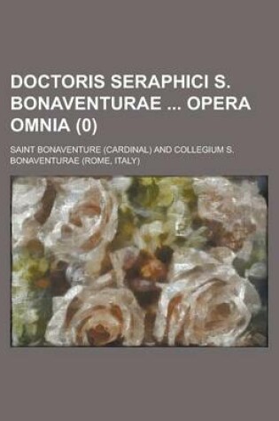 Cover of Doctoris Seraphici S. Bonaventurae Opera Omnia (0)