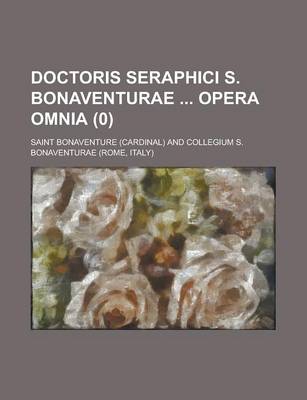 Book cover for Doctoris Seraphici S. Bonaventurae Opera Omnia (0)