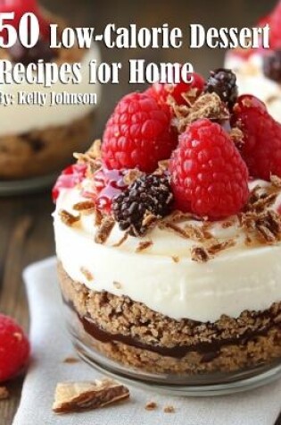 Cover of 50 Low-Calorie Dessert Recipes for Home