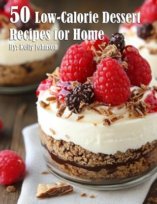 Book cover for 50 Low-Calorie Dessert Recipes for Home