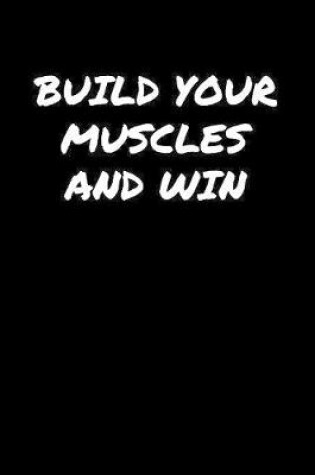 Cover of Build Your Muscles And Win