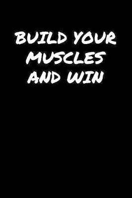 Book cover for Build Your Muscles And Win