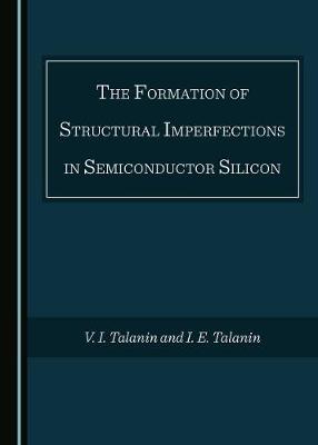 Book cover for The Formation of Structural Imperfections in Semiconductor Silicon