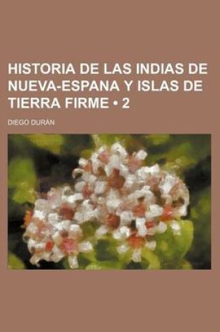 Cover of Historia de Las Indias de Nueva-Espana y Islas de Tierra Firme (2)