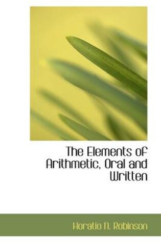 Cover of The Elements of Arithmetic, Oral and Written