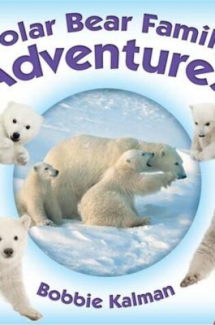 Cover of Polar Bear Family Adventures