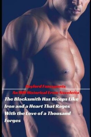 Cover of The Blacksmith Has Biceps Like Iron and a Heart That Rages with the Love of a Thousand Forges
