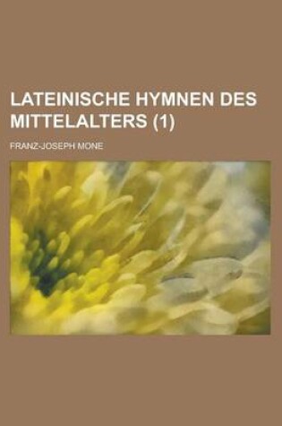 Cover of Lateinische Hymnen Des Mittelalters (1 )