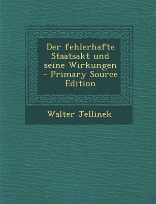 Book cover for Der Fehlerhafte Staatsakt Und Seine Wirkungen - Primary Source Edition