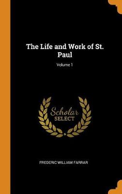 Book cover for The Life and Work of St. Paul; Volume 1