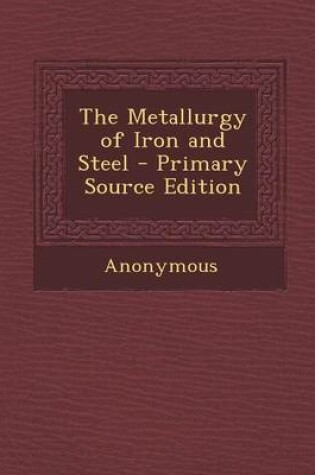 Cover of The Metallurgy of Iron and Steel