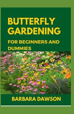 Book cover for Butterfly Gardening for Beginners and Dummies