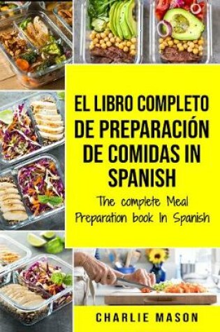 Cover of El Libro Completo De Preparación De Comidas In Spanish/ The Complete Meal Preparation book In Spanish (Spanish Edition)