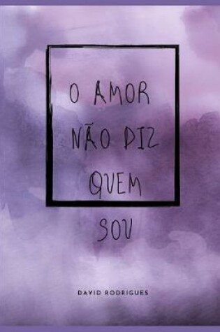 Cover of O amor nao diz quem sou