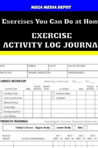 Cover of Exercises You Can Do at Home Exercise Activity Log Journal