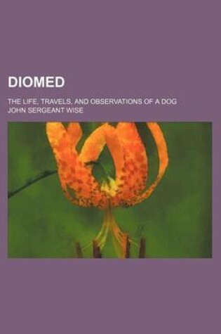 Cover of Diomed; The Life, Travels, and Observations of a Dog