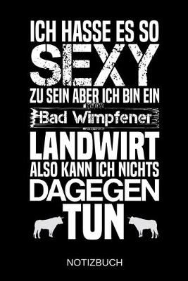 Book cover for Ich hasse es so sexy zu sein aber ich bin ein Bad Wimpfener Landwirt also kann ich nichts dagegen tun