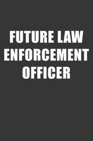 Cover of Future Law Enforcement Officer Notebook