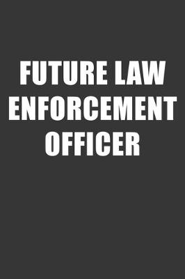 Book cover for Future Law Enforcement Officer Notebook