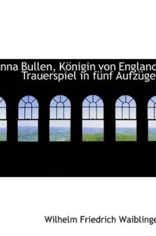 Cover of Anna Bullen, Kapnigin Von England