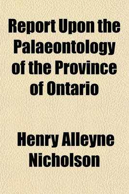 Book cover for Report Upon the Palaeontology of the Province of Ontario