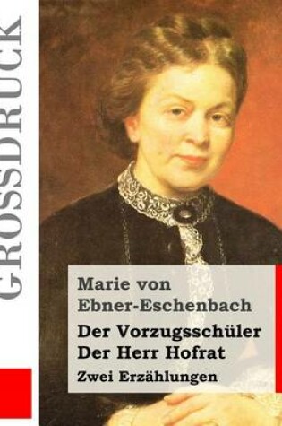 Cover of Der Vorzugsschüler / Der Herr Hofrat (Großdruck)