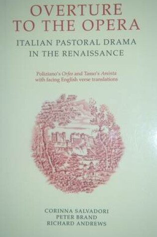 Cover of Overture to the Opera: Italian Pastoral Drama in the Renaissance